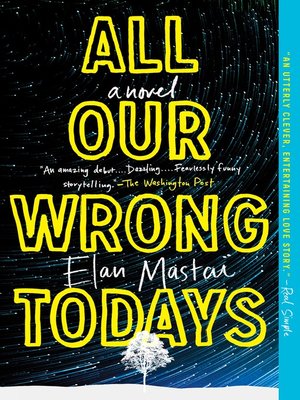 all our wrong todays a novel